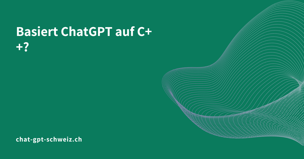 Basiert ChatGPT auf C++